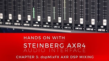 Hands On With Steinberg AXR4 - Chapter 3: dspMixFX AXR DSP Mixing