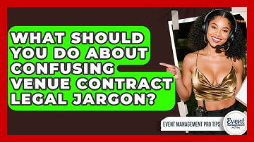 What Should You Do About Confusing Venue Contract Legal Jargon? - Event Management Pro Tips