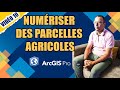 👍👍Vidéo 10 / Numériser des parcelles agricoles en utilisant ArcGIS Pro