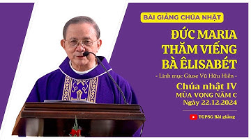 Đức Maria thăm viếng bà Êlisabét - Lm Giuse Vũ Hữu Hiền | Chúa nhật IV mùa Vọng năm C