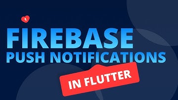 Firebase and Push Notifications in Flutter
