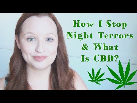 How To Stop Night Terrors ♥ And What Is CBD?