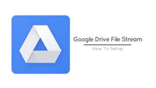 How To Set Up - Google Drive File Stream