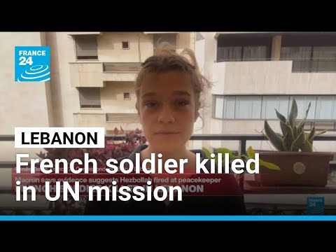 French soldier killed in attack on UN mission in southern Lebanon, officials say • FRANCE 24