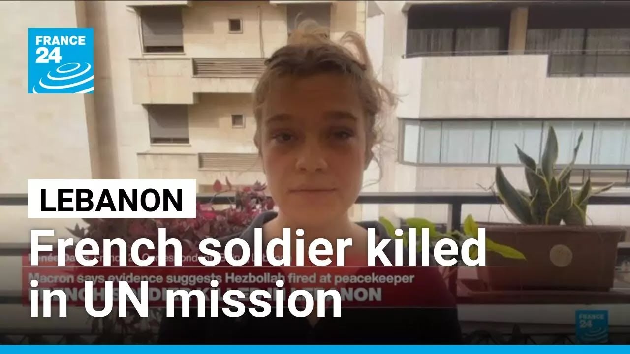 French soldier killed in attack on UN mission in southern Lebanon, officials say • FRANCE 24