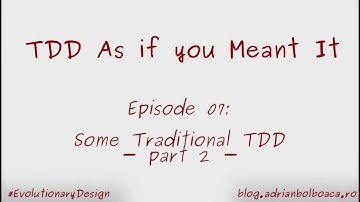 Tdd as if you Meant It: Episode 7 --- Some Traditional TDD - part 2