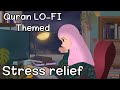 Lofi theme stress relief  relaxing quran recitation