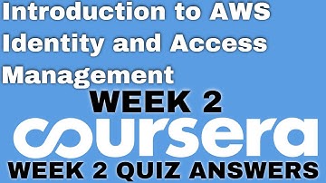 Introduction to AWS Identity and Access Management week 2 coursera quiz answer | week 2 |