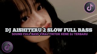 DJ AISHITERU 2 SIKSA MENANGGUNG RINDU SEMUA SIA SIA SLOW VIRAL 2025