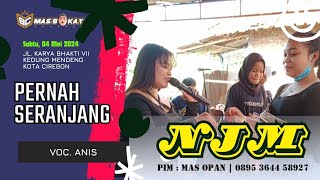 Pernah Seranjang Voc. Anis | Organ Dangdut NJM | Live Kedung Mendeng kota Cirebon | 04-05-2024