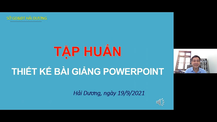 Hướng dẫn thiết kế bài giảng powerpoint