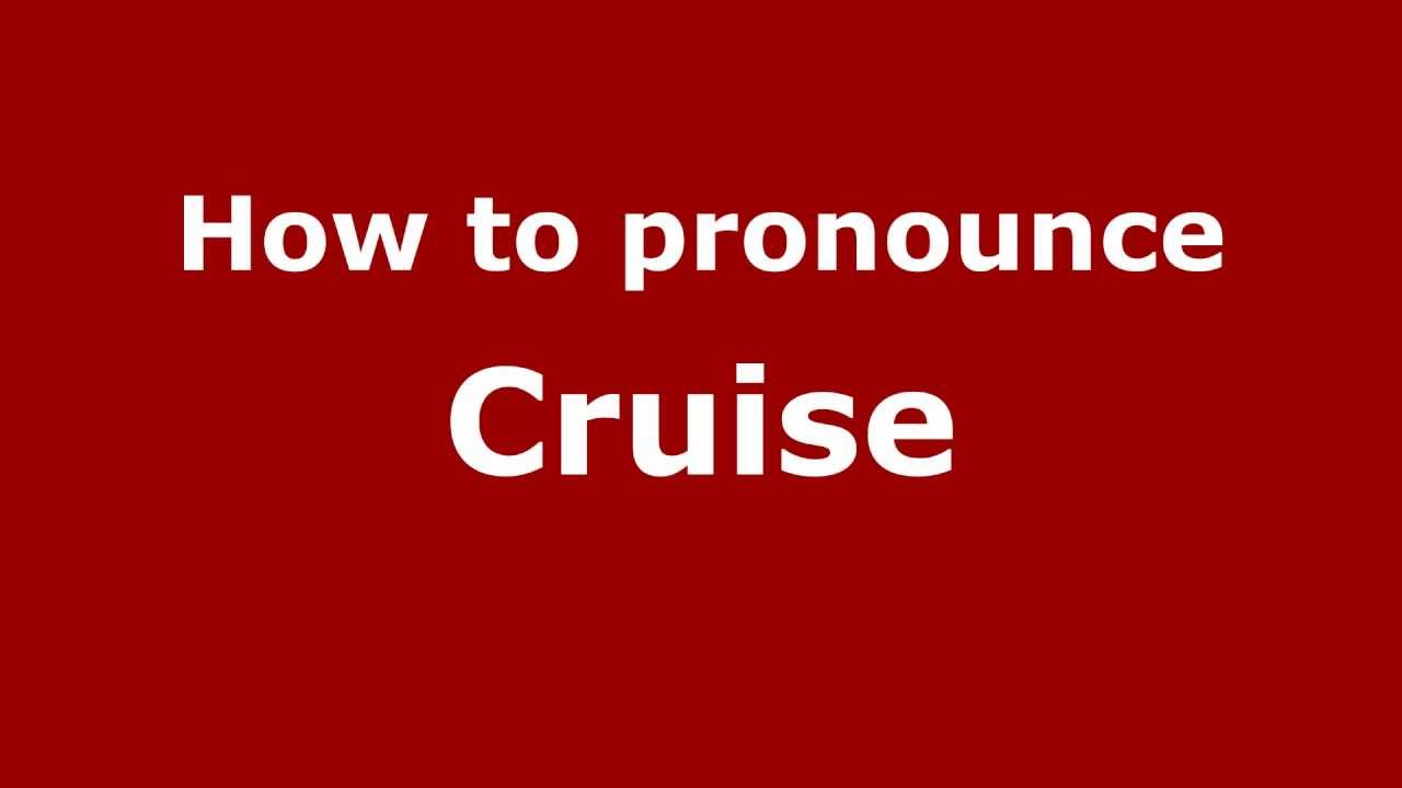 How To Pronounce Cruise - Pronouncenames.Com