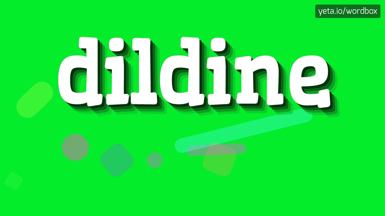 DILDINE - HOW TO PRONOUNCE IT!?