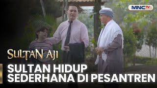 Sultan Aji Belajar Hidup Sederhana di Pesantren Bersama Pak Kyai | Sultan Aji | EPS 1-2 (2/8)