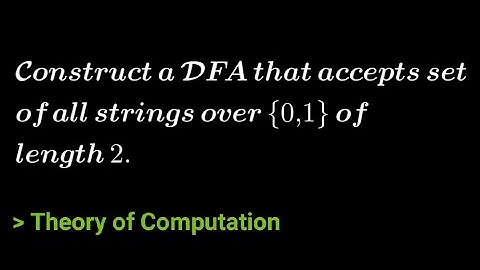Construct a DFA that accepts set of all strings over {0,1} of length 2