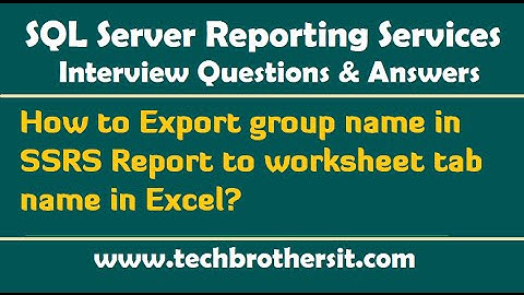 How to Export group name in SSRS Report to worksheet tab name in Excel - SSRS Interview Questions