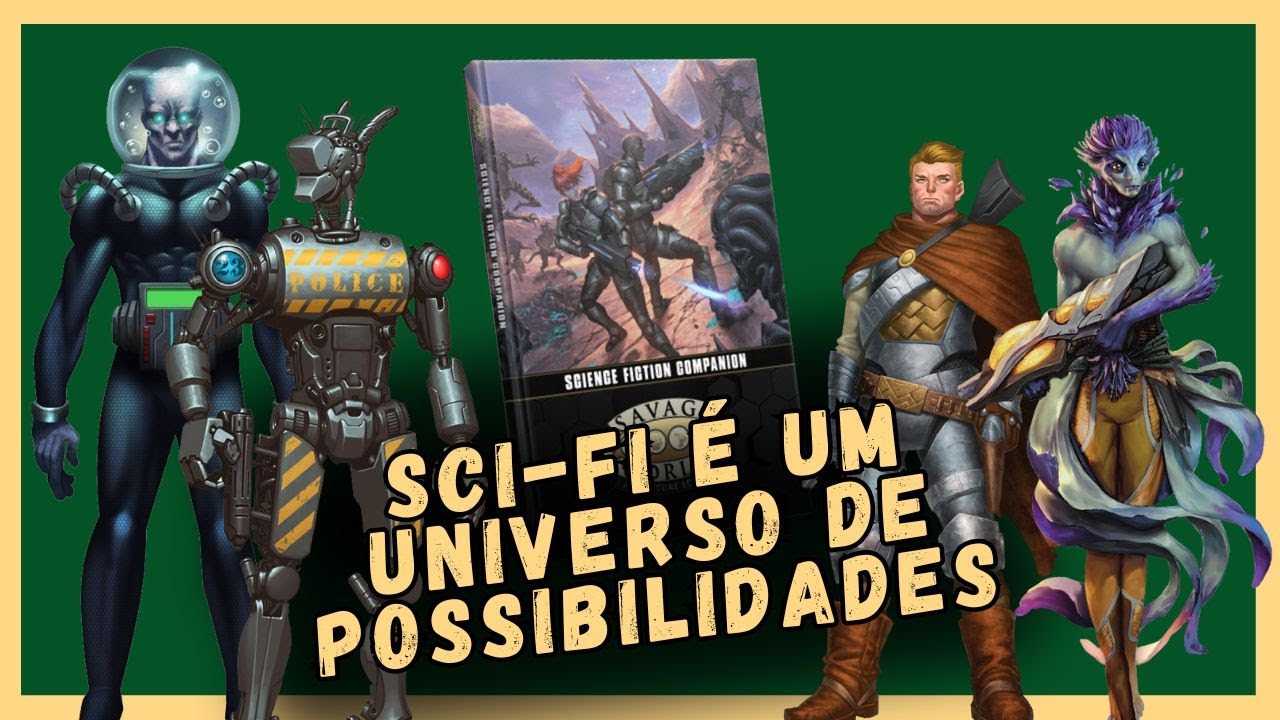 O Universo Infinito do Sci-Fi no RPG - Compêndio de Ficção Científica de Savage Worlds