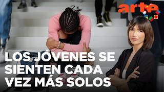 ¿Por qué los jóvenes se sienten cada vez más solos? | ARTE Europa Semanal
