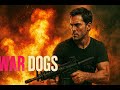 War Dogs Full Action Movie English 