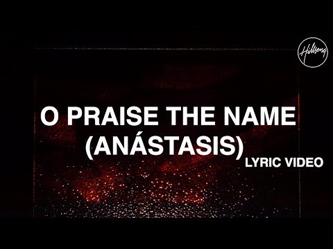 o-praise-the-name-(anástasis)-lyric-video---hillsong-worship
