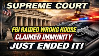 FBI Raided The Wrong House, Terrorized A Family, Then Claimed Immunity — The Supreme Court Just Ende