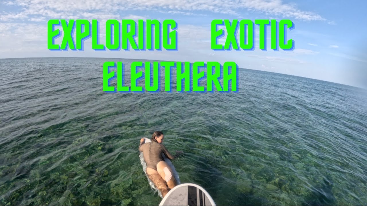 Exploring Exotic Eleuthera  EP04