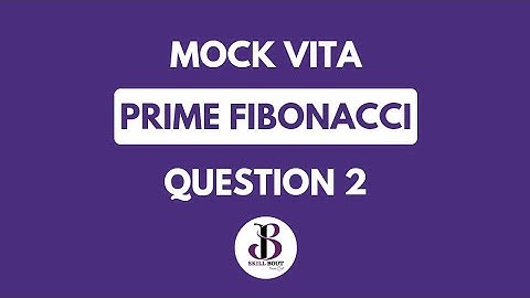 Prime Fibonacci | Mock vita | Question  Discussion | Mock Vita | Code Vita | SkillBout