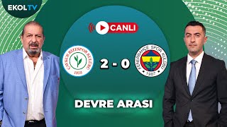 Rizespor 2 - 0 Fenerbahçe Devre Arası Erman Toroğlu - Onur Yıldız Ekol Futbol