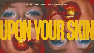 Vintage Culture feat. Noah Kulaga - Upon Your Skin [Alyson Simas Remix]