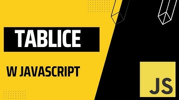 Jak korzystać z tablic w JavaScript