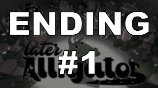 Later Alligator Ending #1 (Reaction)