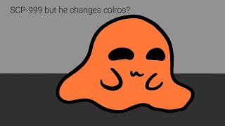 Scp-999 But He Change Colors Scp Animation Flipaclip