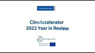 EIT Climate-KIC ClimAccelerator Year In Review - 2022