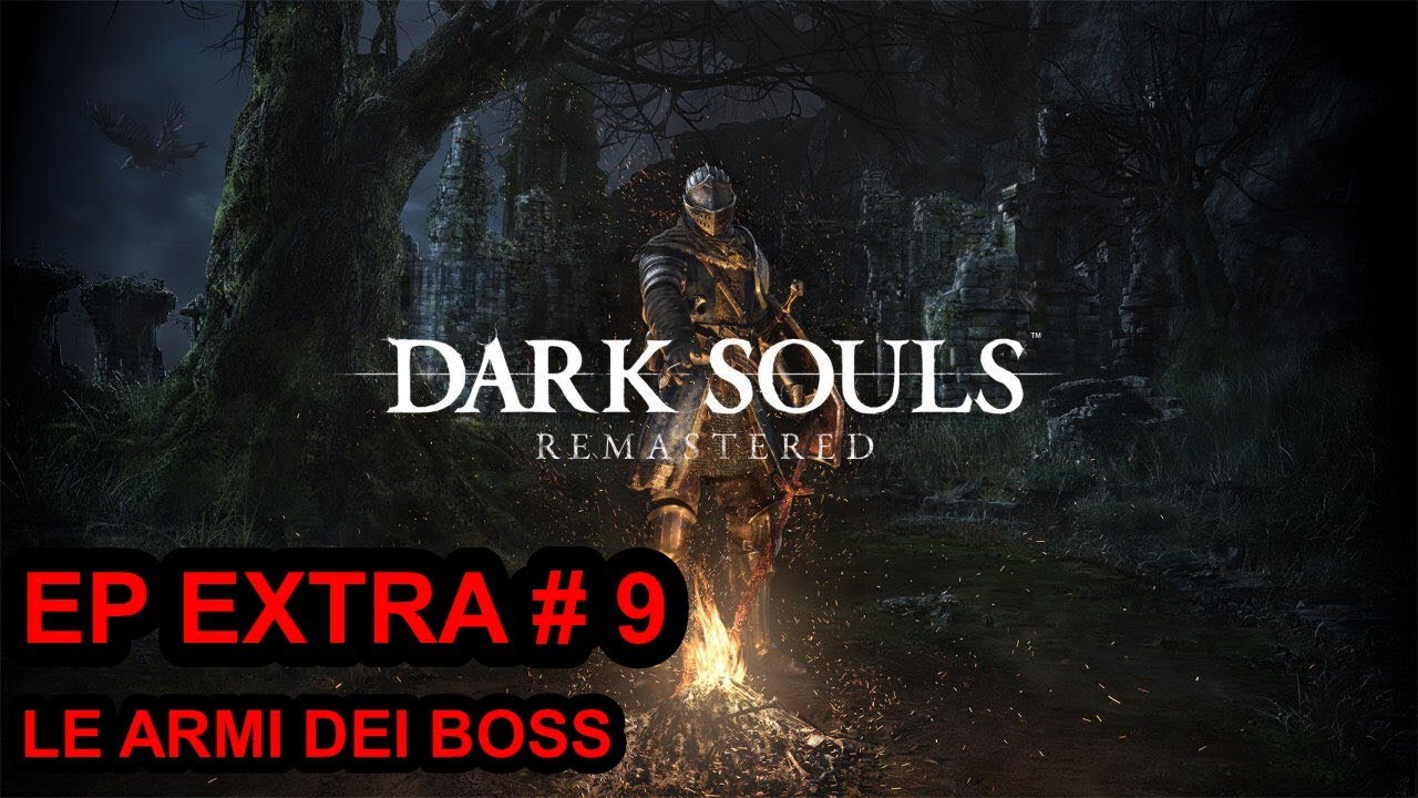 DARK SOULS GAMEPLAY ITA WALKTHROUGH ITA EP EXTRA 9 LE ARMI DEI