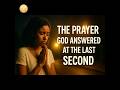 The Prayer God Answered at the Last Second
