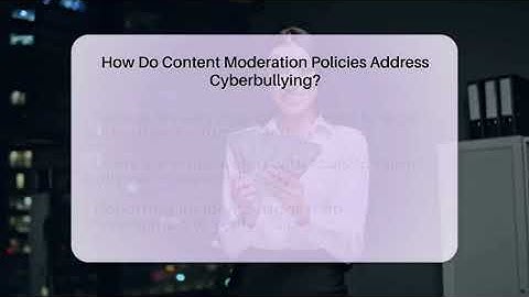 How Do Content Moderation Policies Address Cyberbullying? - Everyday-Networking