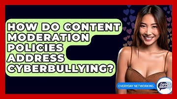 How Do Content Moderation Policies Address Cyberbullying? - Everyday-Networking