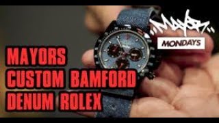 Mayor Mondays Custom Bamford Rolex