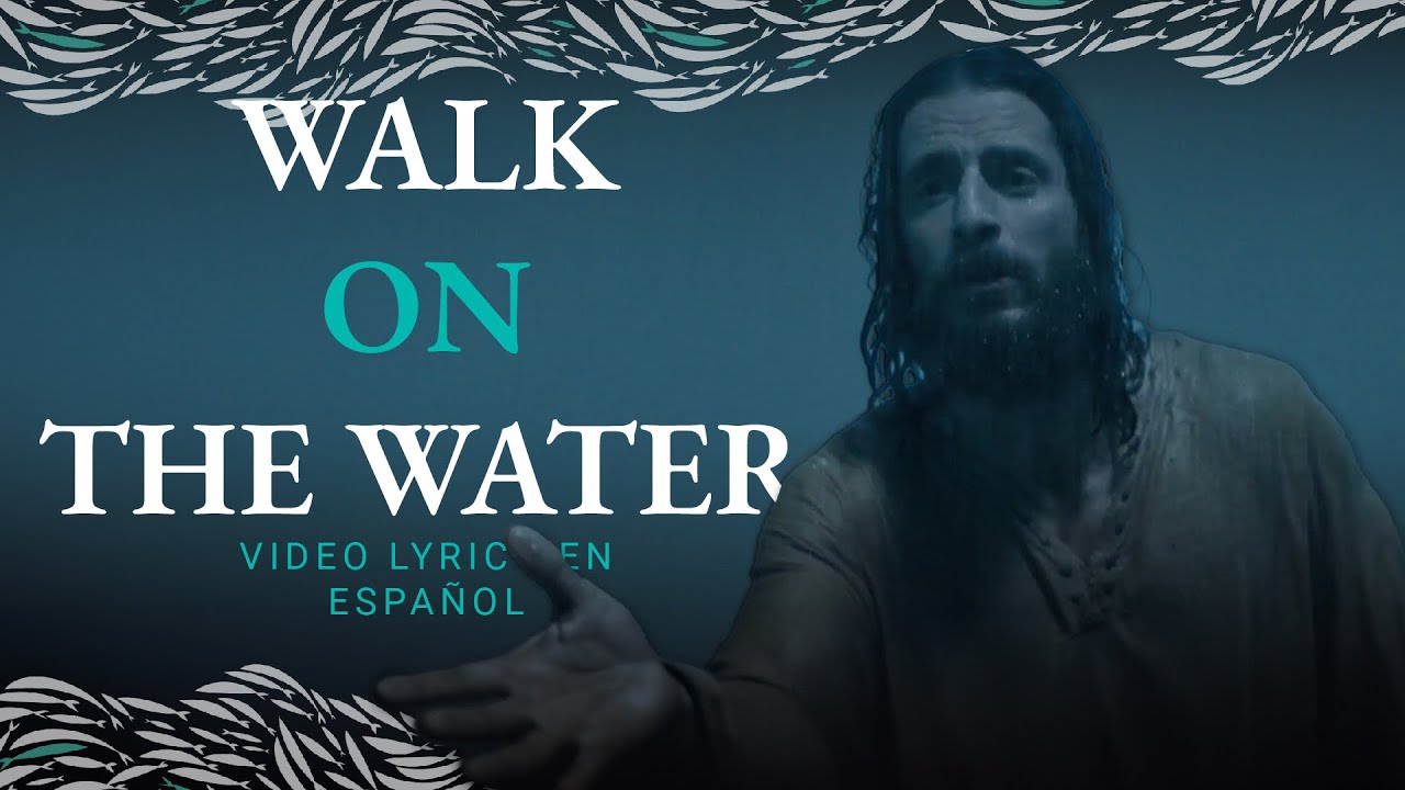 Walk On The Water The Chosen Letra En Espa ol YouTube walk-on-the-water-the-chosen-letra-en-espa-ol-youtube