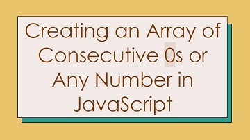 Creating an Array of Consecutive 0s or Any Number in JavaScript