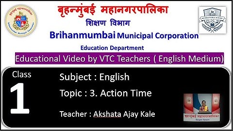 BMC VTC Edu Video for Class: 1st English L. 3. Action Time. By Akshata Ajay Kale.