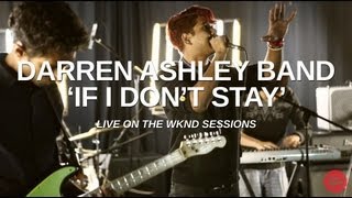 Darren Ashley Band | If I Don't Stay (live on The Wknd Sessions, #68)