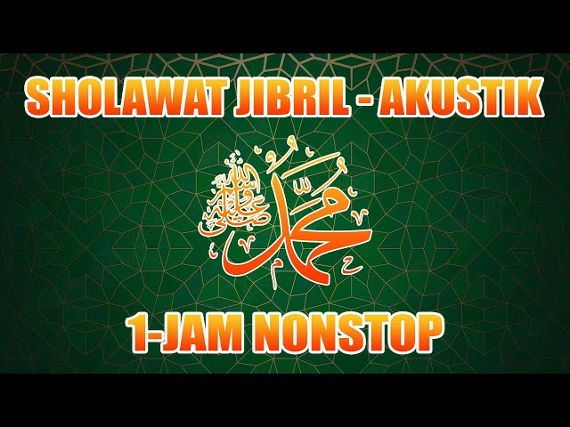 DAHSYATNYA SHOLAWAT JIBRIL-PEMBUKA PINTU REZEKI-{FULL AKUSTIK 1JAM NONSTOP} class=