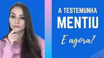 O que acontece se a testemunha mentir?