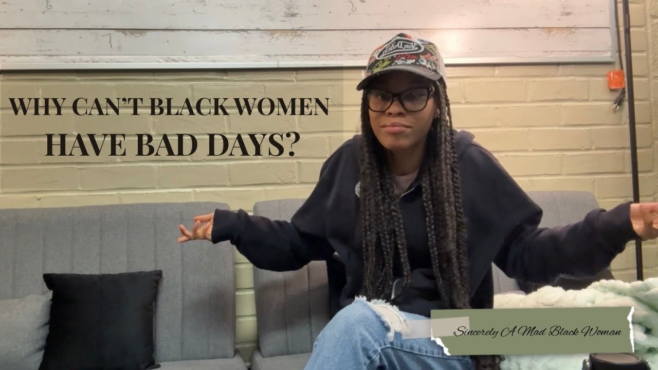 EPISODE 6: Why Don’t Black Women Get to Have Bad Days? | Sincerely, A Mad Black Woman