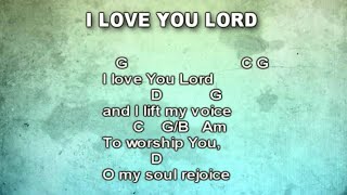 I Love You Lord (And I Lift My Voice) - Worship Song with Lyrics and Chords