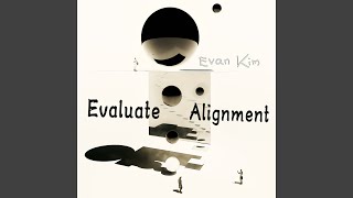 Evaluate Alignment (Romantic Version)