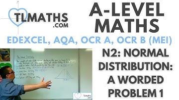 A-Level Maths: N2-05 Normal Distribution: A Worded Problem 1