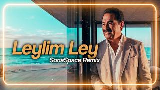 Leylim Ley (Sonaspace Deep House Remix 2026) [İbrahim Tatlıses]