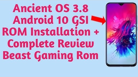 Ancient OS 3.8 Android 10 GSI Rom for infinix& All Project Treble Phone 2020